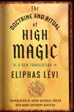 The Doctrine and Ritual of High Magic af Eliphas (Eliphas Levi) Levi