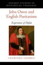 John Owen and English Puritanism af Crawford (Professor of Early Modern British History Gribben