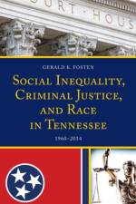 Social Inequality, Criminal Justice, and Race in Tennessee af Gerald K. Fosten