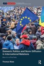 Domestic Politics and Norm Diffusion in International Relations af Thomas (Freie Universitat Berlin Risse