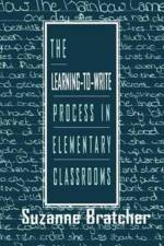 The Learning-to-write Process in Elementary Classrooms af Suzanne Bratcher