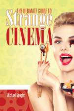 The Ultimate Guide to Strange Cinema af Michael Vaughn