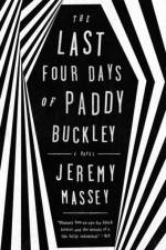 The Last Four Days of Paddy Buckley af Jeremy Massey
