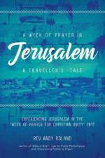 Week of Prayer in Jerusalem af Rev Andy Roland