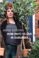 How (Not) to Live in Suburbia af Annie Siddons