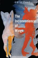 The Inconvenience of Wings af Lara Foot