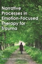 Narrative Processes in Emotion-Focused Therapy for Trauma af Sandra C. Paivio