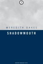 Shadowmouth af Meredith Oakes