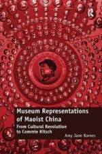 Museum Representations of Maoist China af Amy Jane Barnes