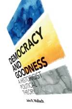 Democracy and Goodness af John R. (Hunter College Wallach