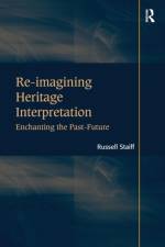 Re-imagining Heritage Interpretation af Russell Staiff