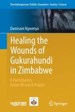 Healing the Wounds of Gukurahundi in Zimbabwe af Dumisani Ngwenya