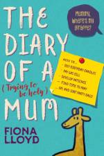 Diary of a (Trying to be Holy) Mum af Fiona Lloyd