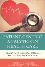 Patient-Centric Analytics in Health Care af James J. Gillespie