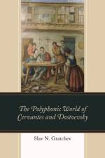 The Polyphonic World of Cervantes and Dostoevsky af Slav N. Gratchev