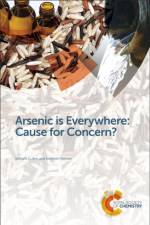 Arsenic is Everywhere: Cause for Concern? af William R (University of British Colombia Cullen