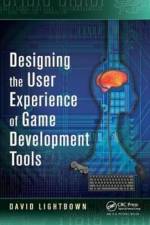 Designing the User Experience of Game Development Tools af David Lightbown