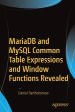 MariaDB and MySQL Common Table Expressions and Window Functions Revealed af Daniel Bartholomew