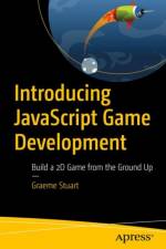 Introducing JavaScript Game Development af Graeme Stuart
