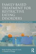 Family Based Treatment for Restrictive Eating Disorders af Sarah Forsberg