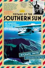 Voyage of the Southern Sun: An Amazing Solo Journey Around the World af Michael Smith