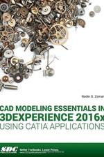 CAD Modeling Essentials in 3DEXPERIENCE 2016x Using CATIA Applications af Nadar Zamani