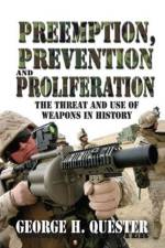 Preemption, Prevention and Proliferation af George H. Quester