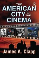 The American City in the Cinema af James A. Clapp