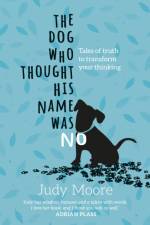 The Dog Who Thought His Name Was No af Judy Moore