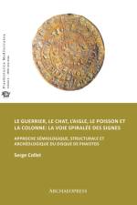 Le guerrier, le chat, l’aigle, le poisson et la colonne: la voie spiralee des signes af Serge Collet