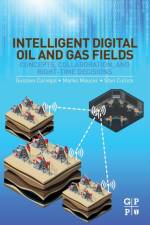 Intelligent Digital Oil and Gas Fields af Gustavo (Sr. Reservoir Engineer at BP America Carvajal