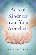 Acts of Kindness from Your Armchair af Anita Neilson