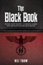 The Black Book: What if Germany had won World War II - A Chilling Glimpse into the Nazi Plans for Great Britain af Mei Trow