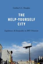 The Help-Yourself City af Gordon C.C. (Assistant Professor of Urban Planning and Director of the Institute for Metropolitan Studies Douglas