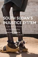 South Sudan’s Injustice System af Rachel Ibreck