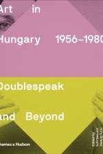 Art in Hungary, 1956–1980 af Sandor Hornyik