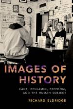 Images of History af Richard (Charles and Harriett Cox McDowell Professor of Philosophy Eldridge