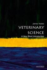 Veterinary Science af James (Chief Veterinary Officer of the RSPCA) Yeates