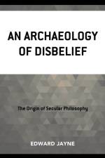 An Archaeology of Disbelief af Edward Jayne