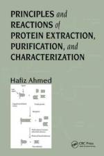Principles and Reactions of Protein Extraction, Purification, and Characterization af Hafiz Ahmed