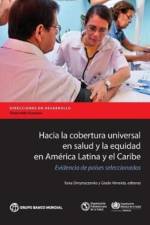 Hacia la cobertura universal en salud y la equidad en America Latina y el Caribe