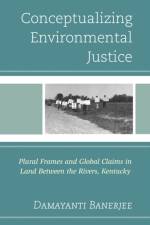 Conceptualizing Environmental Justice af Damayanti Banerjee
