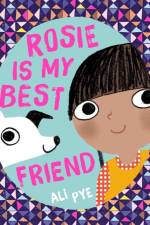 Rosie is My Best Friend af Ali Pye