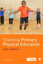 Teaching Primary Physical Education af Dr Julia Lawrence