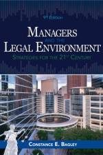 Managers and the Legal Environment af Constance E. (Yale School of Management) Bagley