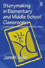 Storymaking in Elementary and Middle School Classrooms af Joanne M. Golden