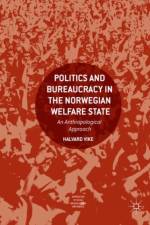 Politics and Bureaucracy in the Norwegian Welfare State