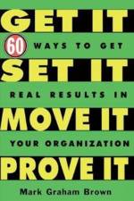 Get It, Set It, Move It, Prove It af Mark Graham Brown