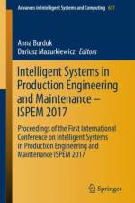 Intelligent Systems in Production Engineering and Maintenance - ISPEM 2017