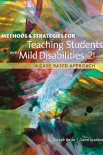 Methods and Strategies for Teaching Students with High Incidence Disabilities af Joseph (Temple University) Boyle